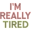 I'm Really Tired 12