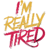 I'm Really Tired 13