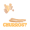 Ai-je entendu des churros