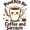 Powered by Coffee and Sarcasm
