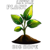 PFLANZE LITTLE PLANT BIG HOPE