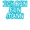 ICH BIN EIN MANN