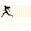 It’s My Birthday And I’ll Run if I Want To