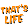 That's life