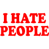 I hate people