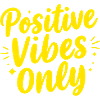 Positive Vibes Only Positive Vibes
