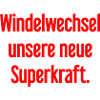 Windelwechsel – unsere neue Superkraft