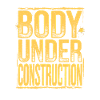 Body Under Construction