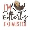 Otter I'm Otterly Exhausted