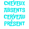 cheveux absents, cerveau présent