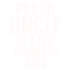 Proud Uncle Of A Few Dumbass Kids Funny Dumbass