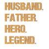 Husband Father Hero Legend