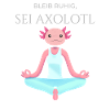 Stay calm, be axolotl