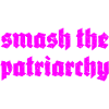 Smash The Patriarchy