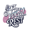 I'm On Vocal Rest 4
