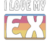 I LOVE MY EX