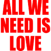 all we need is love