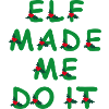 Elf made me do it