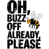 Buzz Off Funny Bee Sarcastic Quote