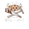 I turn wood into things