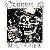 COFFEE IS MY FUEL - SKELETON