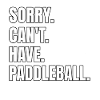 Funny Paddleball Saying