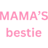 Mamas bestie