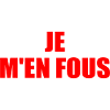 je m'en fous