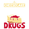 Cheesecake not drugs