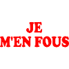 je m'en fous