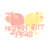 Nothing Butt Pigs