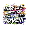 ENJOY LIFE WITHOUT FEAR