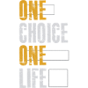 one choice one life