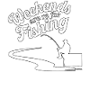 Weekends are for fishing