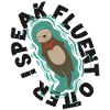 Otter I Speak Fluent Otter