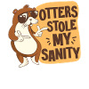 Otter Otters Stole My Sanity