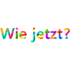 Wie jetzt?