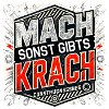 Mach sonst gibts Krach