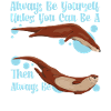 Loutre Soyez toujours vous-même, sauf