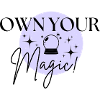 OWN YOUR MAGIC