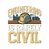 Engineering Is Rarely Civil 7