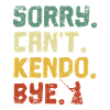Sorry Can't Kendo Bye