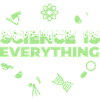 Science is Everything (Literally)