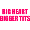 big heart bigger tits