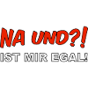 So what?! I don't care!