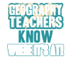 Geography Teachers Know Everywhere