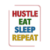 Hustle Eat Sleep Repeat