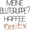 Blutgruppe Kaffee positiv