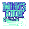 Daddy's Future Guitarist