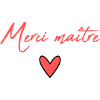 MERCI. MAÎTRESSE. MAÎTRE. MERCI MAÎTRESSE